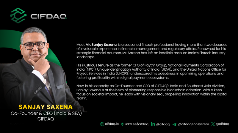 former-paytm-npci-and-uidai-cxo-sanjay-saxena-joins-cifdaq-as-co-founder-and-ceo-india-and-south-east-asia-sea-operations
