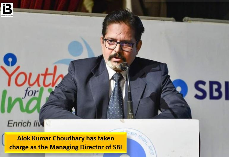 <strong>Alok Kumar Choudhary has taken charge as the Managing Director of SBI</strong> decoding=