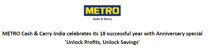 metro-cash-carry-india-celebrates-its-18-successful-year-with-anniversary-special-unlock-profits-unlock-savings
