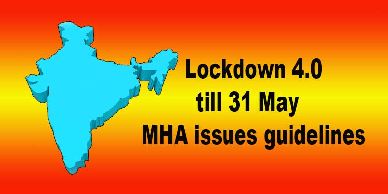lockdown4-0-states-uts-cannot-dilute-restrictions-imposed-in-mha-guidelines