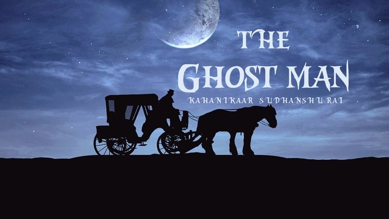 the-ghost-man-a-chilling-tale-of-horror-and-mystery-by-kahanikaar-sudhanshu-rai