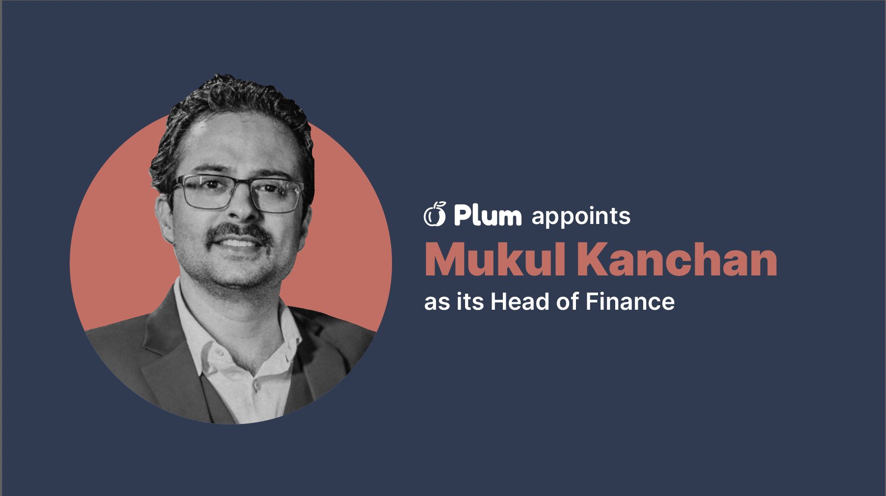 Plum appoints Mukul Kanchan as its Head of Finance decoding=